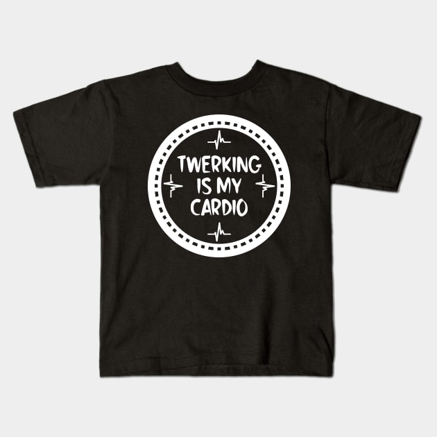 Twerking Is My Cardio Kids T-Shirt by colorsplash